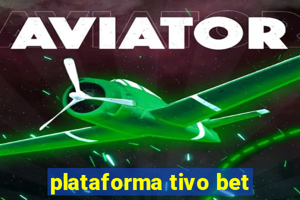 plataforma tivo bet